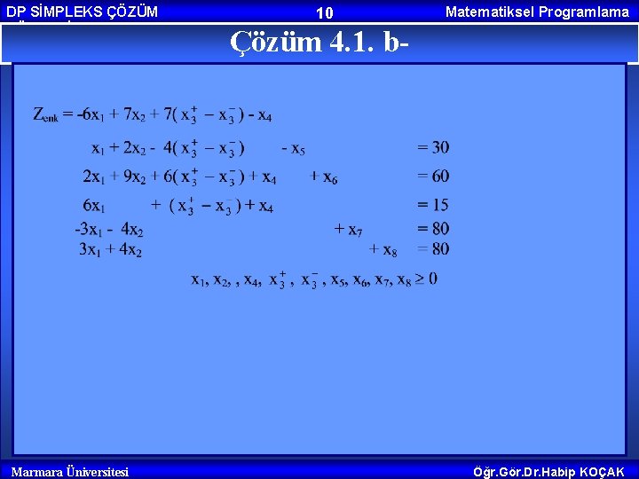 DP SİMPLEKS ÇÖZÜM YÖNTEMİ Marmara Üniversitesi 10 Matematiksel Programlama Çözüm 4. 1. b- Öğr.