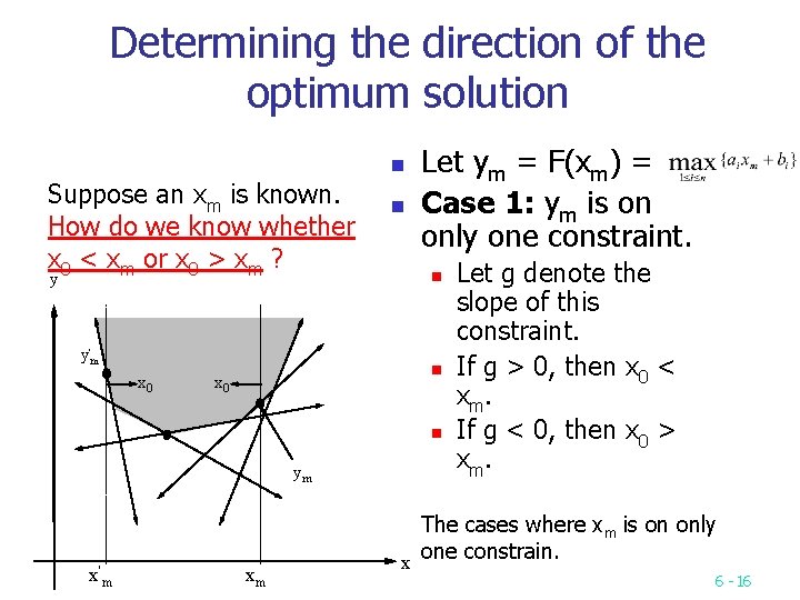 Determining the direction of the optimum solution n Suppose an xm is known. How