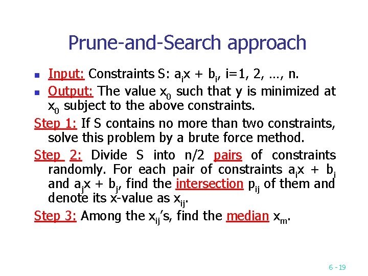 Prune and Search approach Input: Constraints S: aix + bi, i=1, 2, …, n.