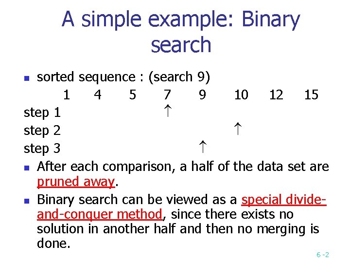 A simple example: Binary search sorted sequence : (search 9) 1 4 5 7