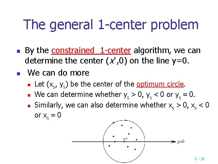 The general 1 center problem n n By the constrained 1 center algorithm, we