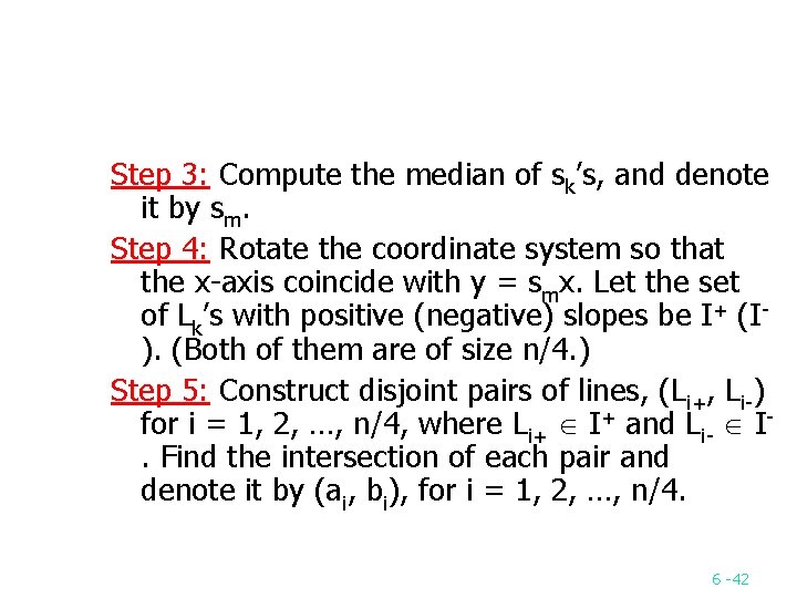 Step 3: Compute the median of sk’s, and denote it by sm. Step 4: