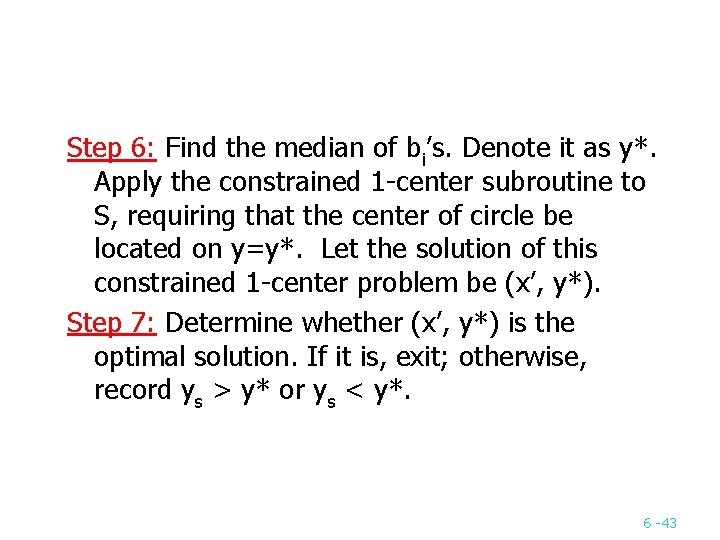 Step 6: Find the median of bi’s. Denote it as y*. Apply the constrained
