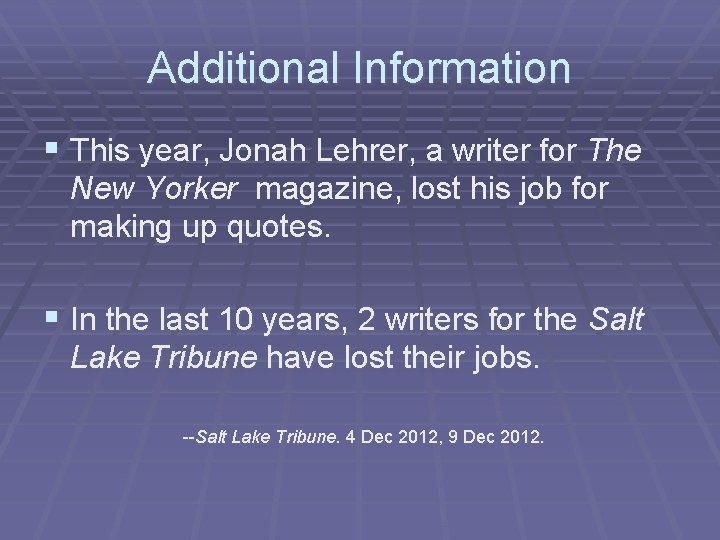 Additional Information § This year, Jonah Lehrer, a writer for The New Yorker magazine,