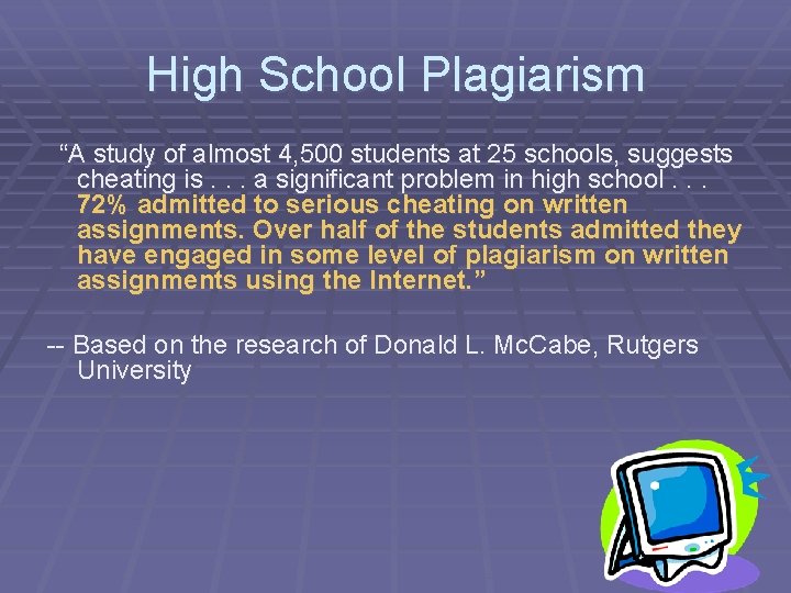 High School Plagiarism “A study of almost 4, 500 students at 25 schools, suggests