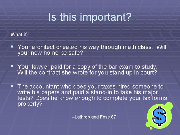 Is this important? What if: § Your architect cheated his way through math class.