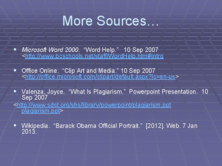 More Sources… § Microsoft Word 2000. “Word Help. ” 10 Sep 2007 <http: //www.