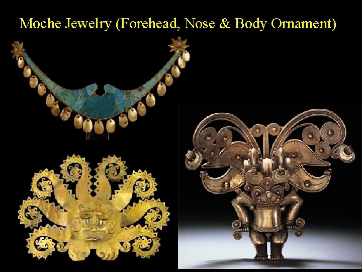 Moche Jewelry (Forehead, Nose & Body Ornament) 