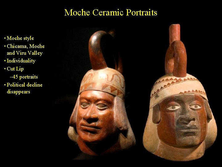 Moche Ceramic Portraits • Moche style • Chicama, Moche and Viru Valley • Individuality
