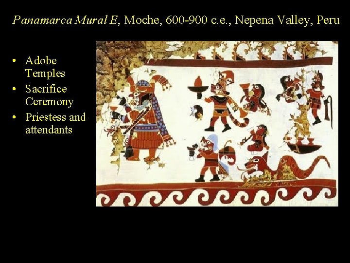 Panamarca Mural E, Moche, 600 -900 c. e. , Nepena Valley, Peru • Adobe