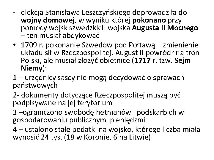 - elekcja Stanisława Leszczyńskiego doprowadziła do wojny domowej, w wyniku której pokonano przy pomocy