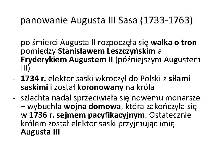 panowanie Augusta III Sasa (1733 -1763) - po śmierci Augusta II rozpoczęła się walka