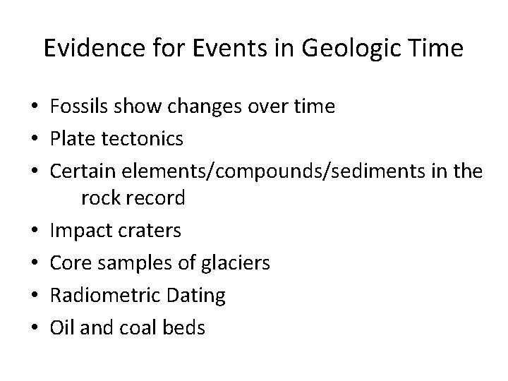 Evidence for Events in Geologic Time • Fossils show changes over time • Plate