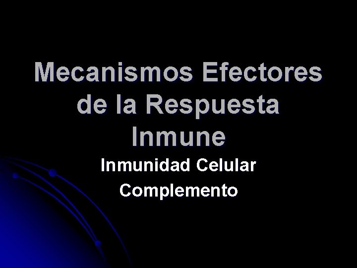 Mecanismos Efectores de la Respuesta Inmune Inmunidad Celular Complemento 