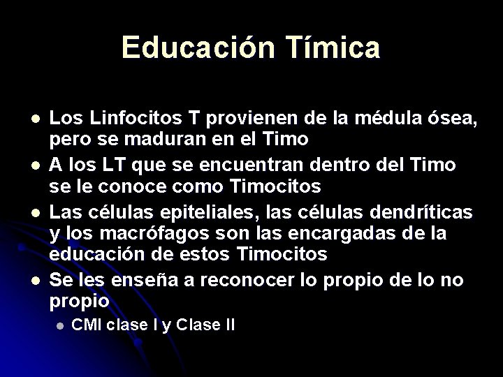 Educación Tímica l l Los Linfocitos T provienen de la médula ósea, pero se
