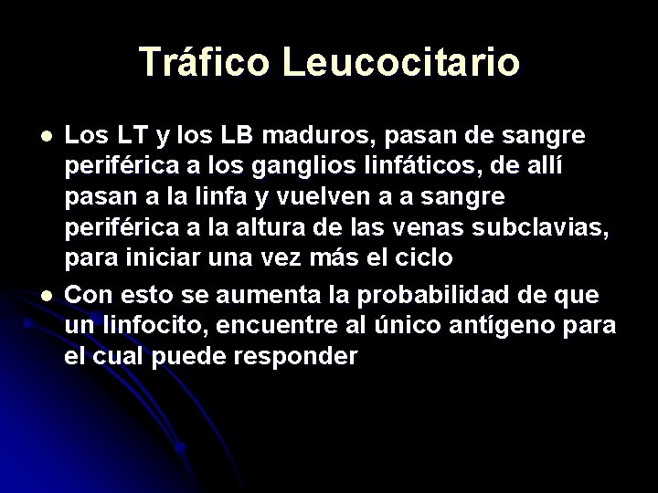 Tráfico Leucocitario l l Los LT y los LB maduros, pasan de sangre periférica