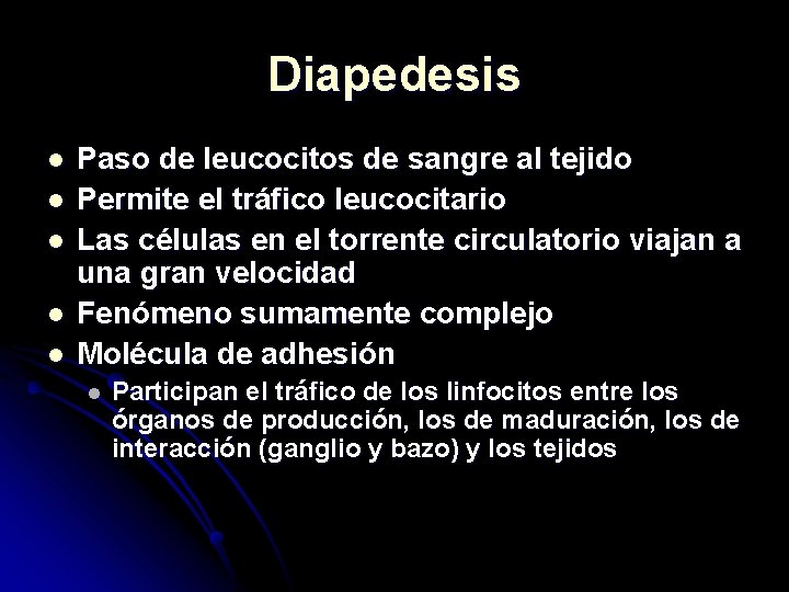 Diapedesis l l l Paso de leucocitos de sangre al tejido Permite el tráfico