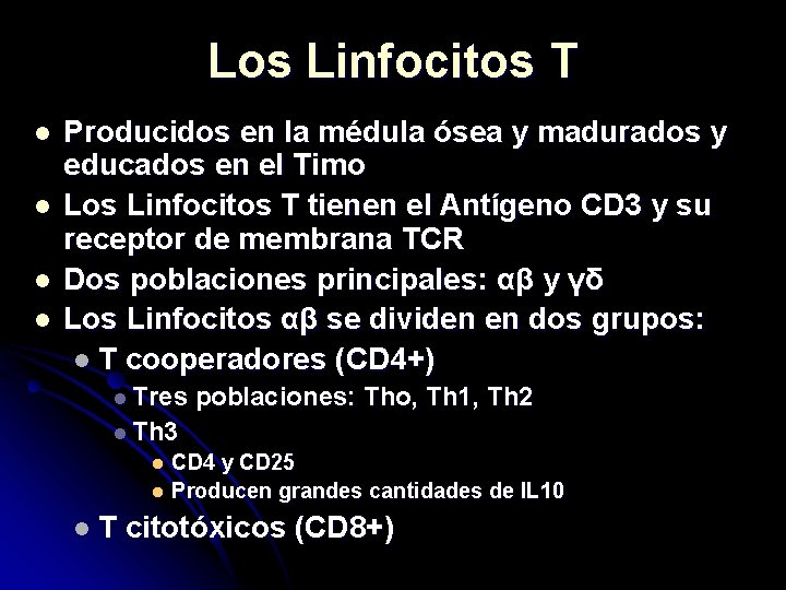Los Linfocitos T l l Producidos en la médula ósea y madurados y educados