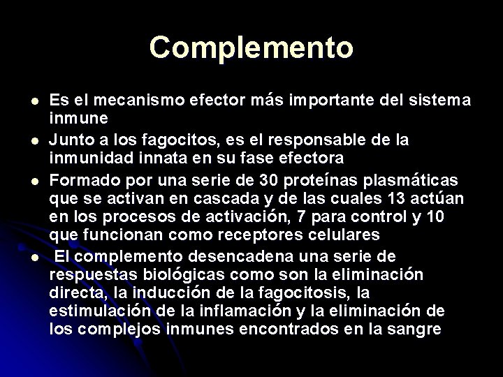 Complemento l l Es el mecanismo efector más importante del sistema inmune Junto a