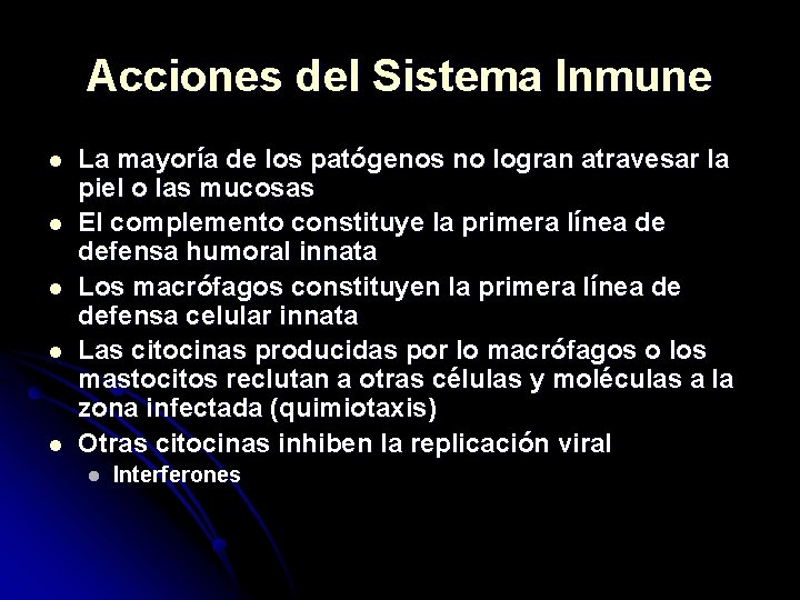 Acciones del Sistema Inmune l l l La mayoría de los patógenos no logran