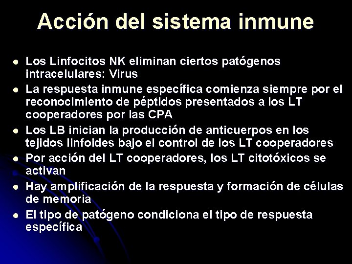 Acción del sistema inmune l l l Los Linfocitos NK eliminan ciertos patógenos intracelulares: