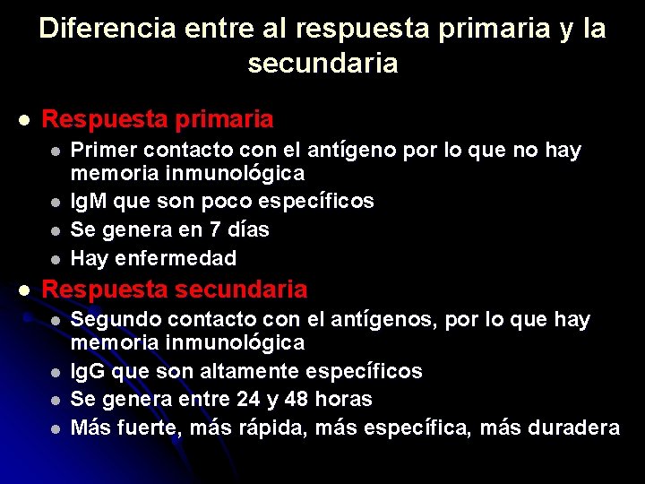 Diferencia entre al respuesta primaria y la secundaria l Respuesta primaria l l l