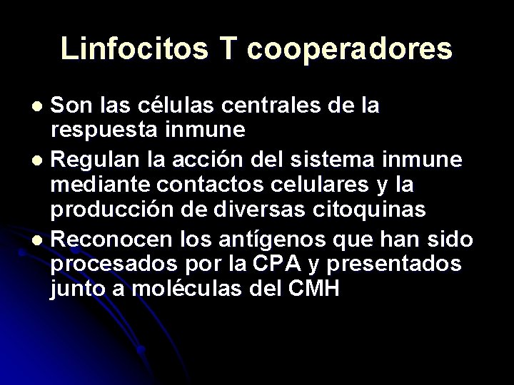 Linfocitos T cooperadores Son las células centrales de la respuesta inmune l Regulan la
