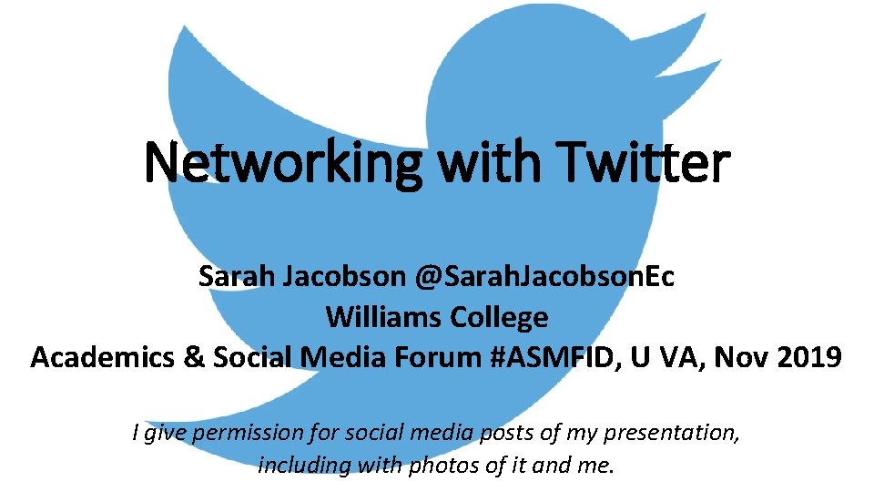 Networking with Twitter Sarah Jacobson @Sarah. Jacobson. Ec Williams College Academics & Social Media