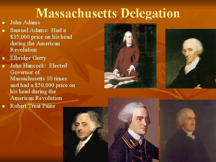 n n n Massachusetts Delegation John Adams Samuel Adams: Had a $35, 000 price