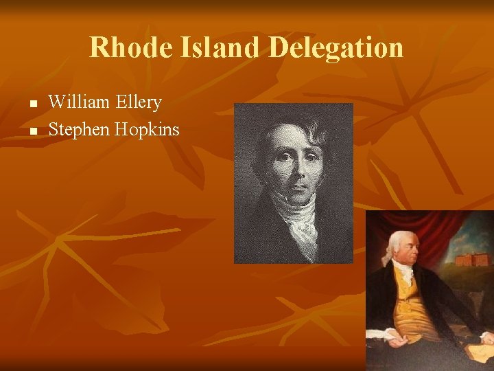 Rhode Island Delegation n n William Ellery Stephen Hopkins 