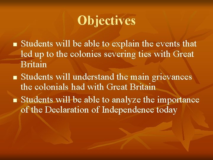 Objectives n n n Students will be able to explain the events that led