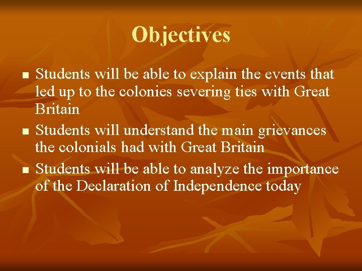 Objectives n n n Students will be able to explain the events that led