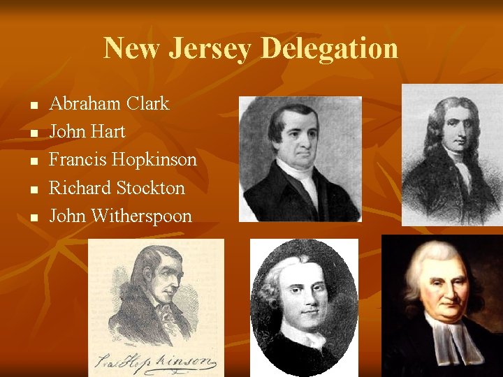 New Jersey Delegation n n Abraham Clark John Hart Francis Hopkinson Richard Stockton John