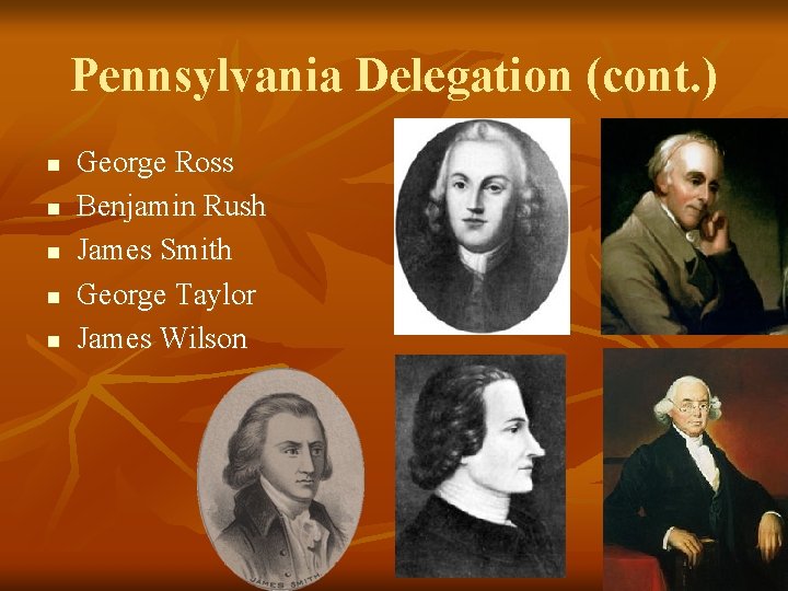 Pennsylvania Delegation (cont. ) n n n George Ross Benjamin Rush James Smith George
