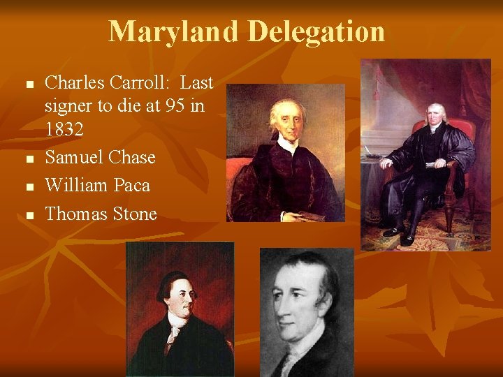 Maryland Delegation n n Charles Carroll: Last signer to die at 95 in 1832