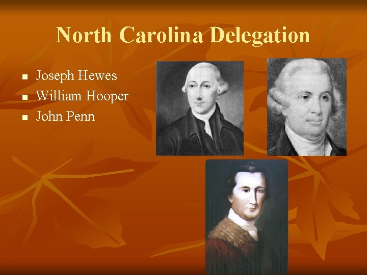 North Carolina Delegation n Joseph Hewes William Hooper John Penn 