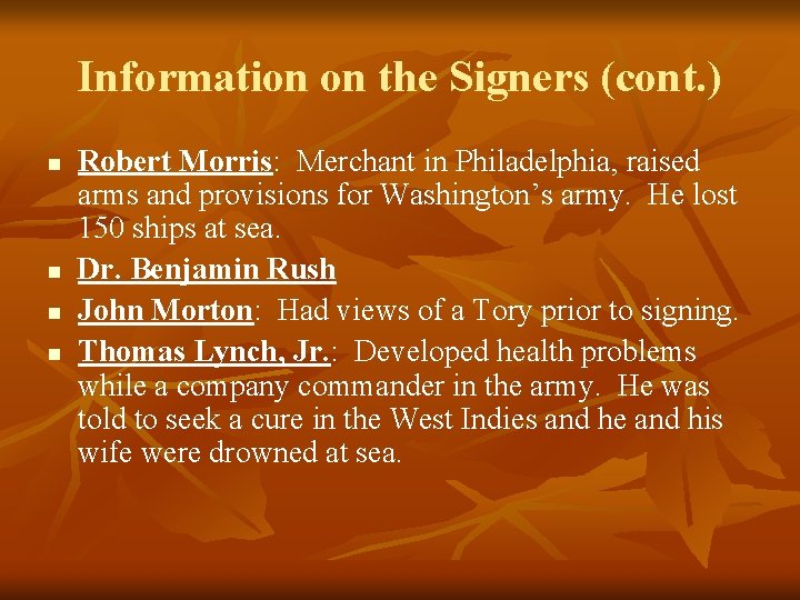 Information on the Signers (cont. ) n n Robert Morris: Merchant in Philadelphia, raised