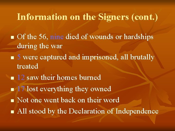 Information on the Signers (cont. ) n n n Of the 56, nine died