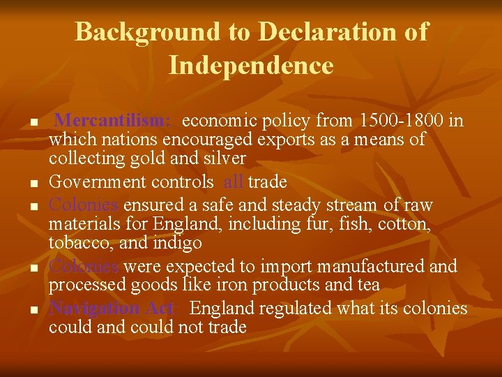 Background to Declaration of Independence n n n Mercantilism: economic policy from 1500 -1800