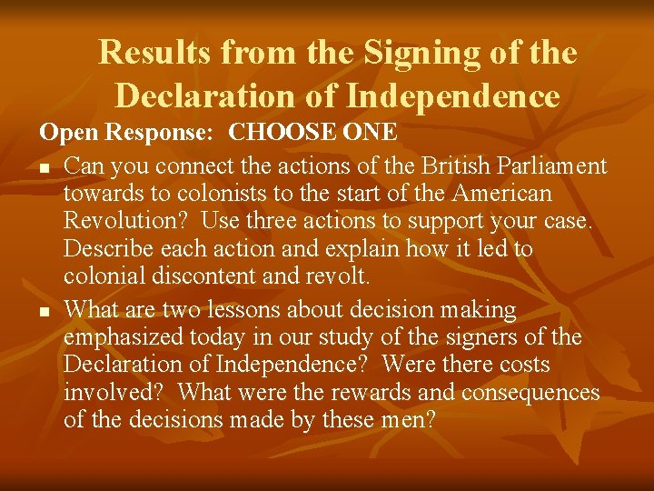 Results from the Signing of the Declaration of Independence Open Response: CHOOSE ONE n