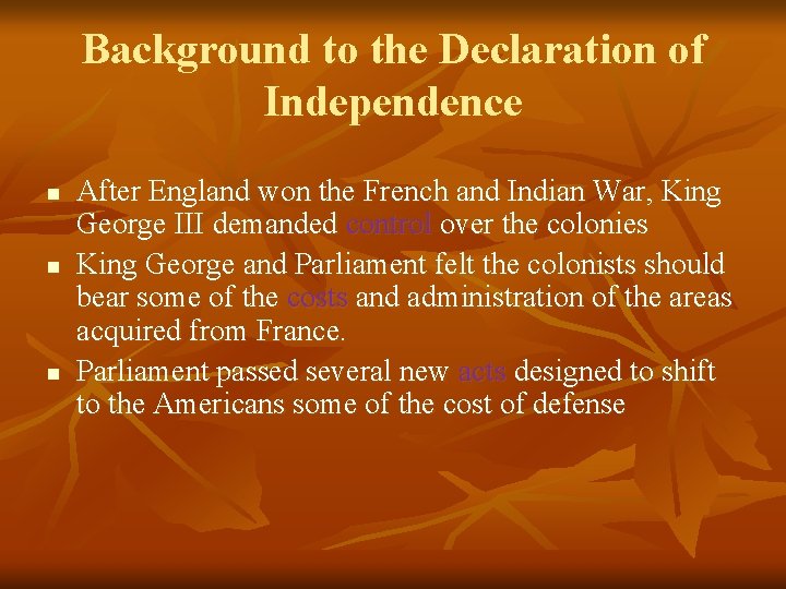 Background to the Declaration of Independence n n n After England won the French