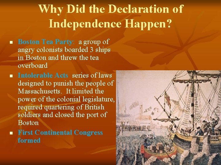 Why Did the Declaration of Independence Happen? n n n Boston Tea Party: a