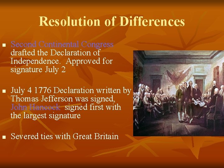 Resolution of Differences n n n Second Continental Congress drafted the Declaration of Independence.