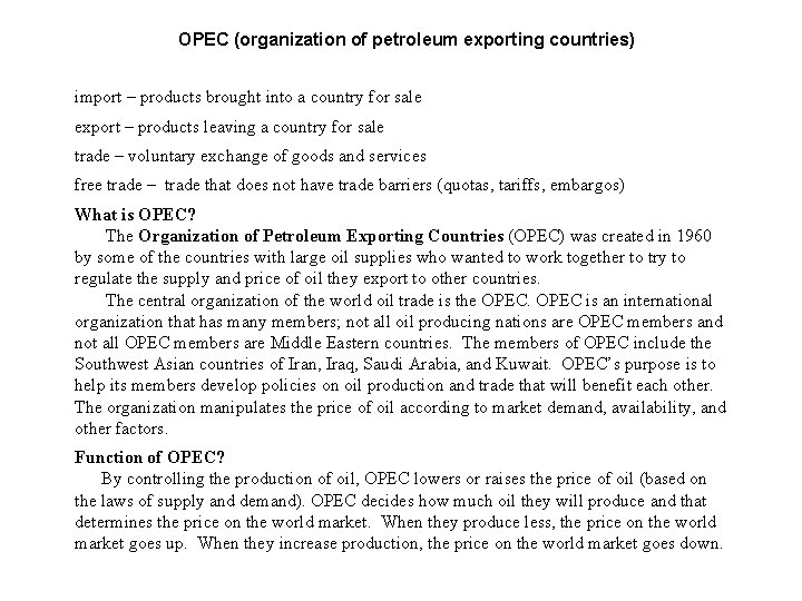 OPEC (organization of petroleum exporting countries) import – products brought into a country for