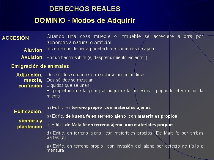 DERECHOS REALES DOMINIO - Modos de Adquirir ACCESIÓN Cuando una cosa mueble o inmueble