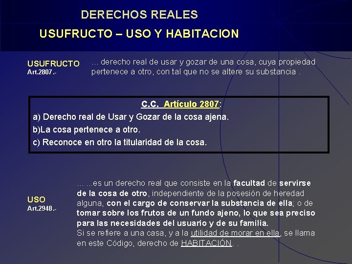 DERECHOS REALES USUFRUCTO – USO Y HABITACION USUFRUCTO Art. 2807. - . . .