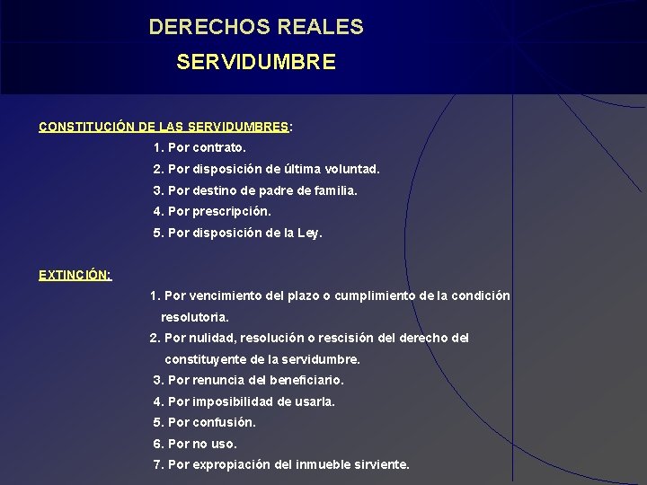 DERECHOS REALES SERVIDUMBRE CONSTITUCIÓN DE LAS SERVIDUMBRES: 1. Por contrato. 2. Por disposición de