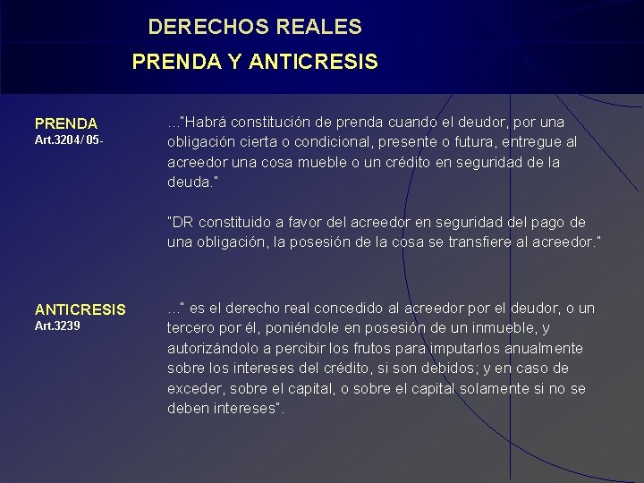 DERECHOS REALES PRENDA Y ANTICRESIS PRENDA Art. 3204/ 05 - . . . ”Habrá