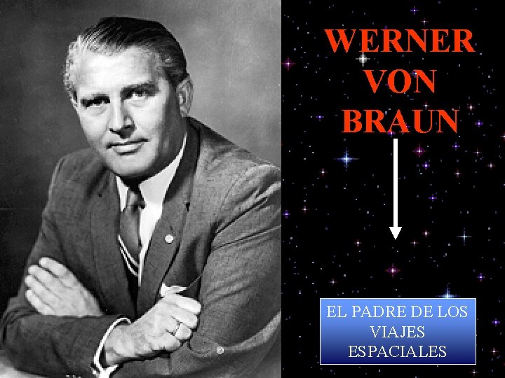 WERNER VON BRAUN EL PADRE DE LOS VIAJES ESPACIALES 