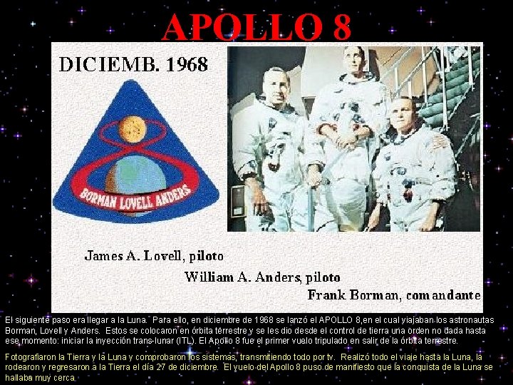 APOLLO 8 El siguiente paso era llegar a la Luna. Para ello, en diciembre